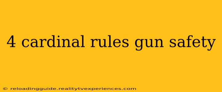 4 cardinal rules gun safety