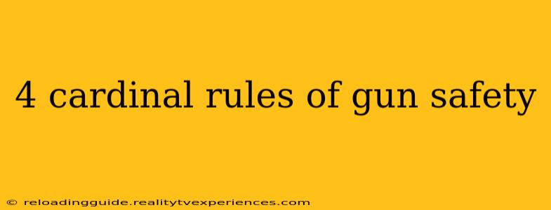 4 cardinal rules of gun safety