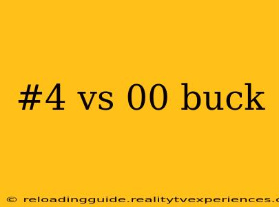 #4 vs 00 buck