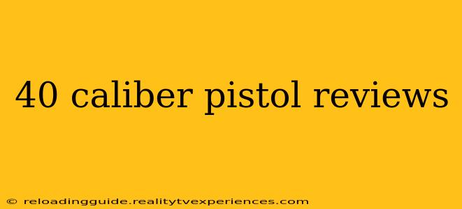 40 caliber pistol reviews