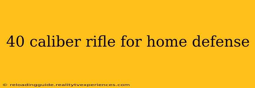 40 caliber rifle for home defense