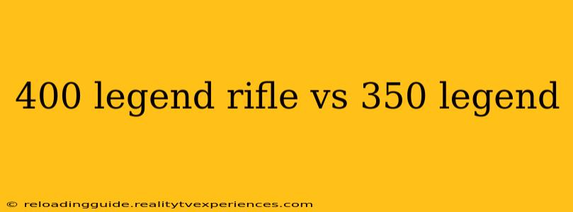 400 legend rifle vs 350 legend