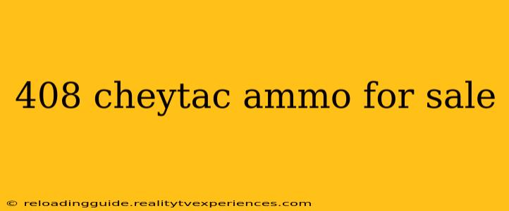 408 cheytac ammo for sale