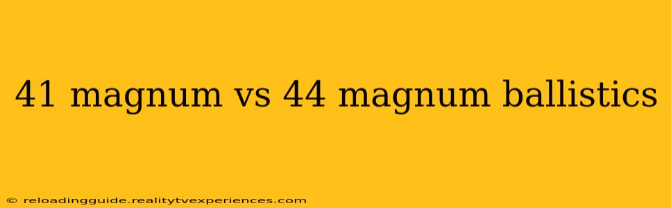 41 magnum vs 44 magnum ballistics