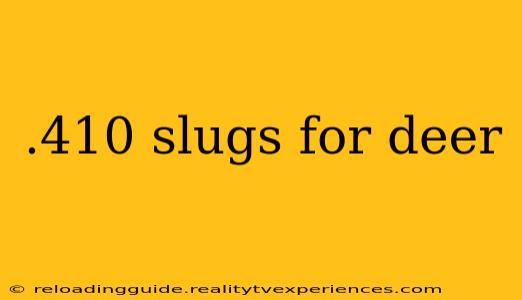 .410 slugs for deer