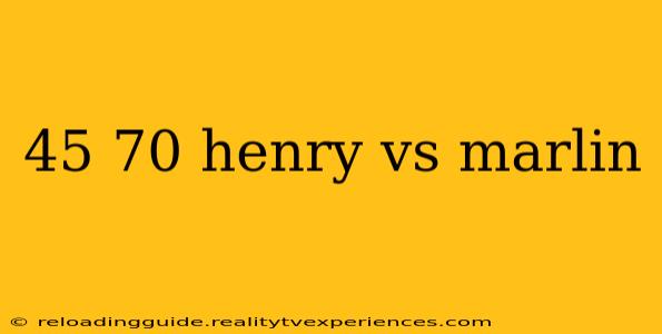 45 70 henry vs marlin