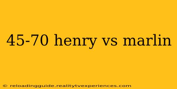 45-70 henry vs marlin