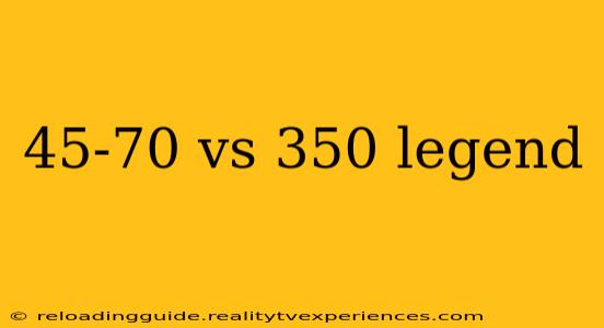 45-70 vs 350 legend