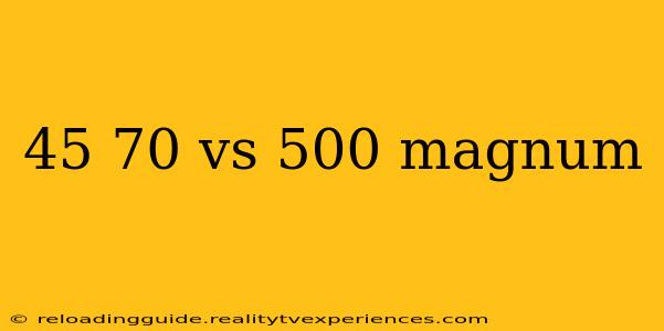 45 70 vs 500 magnum