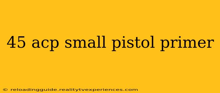 45 acp small pistol primer