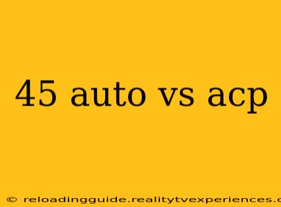 45 auto vs acp