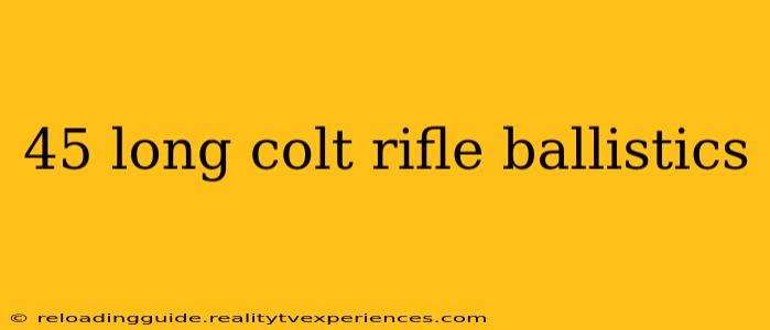 45 long colt rifle ballistics