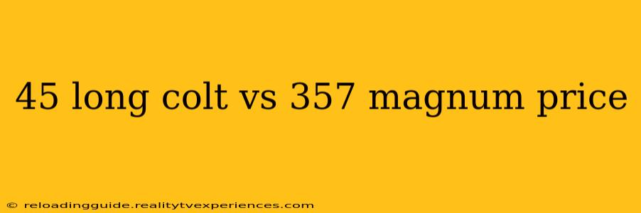 45 long colt vs 357 magnum price