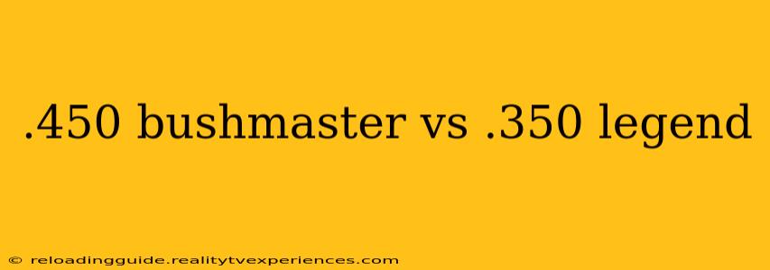 .450 bushmaster vs .350 legend