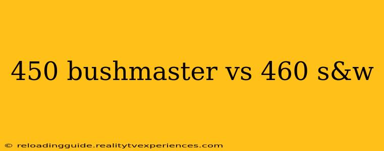 450 bushmaster vs 460 s&w