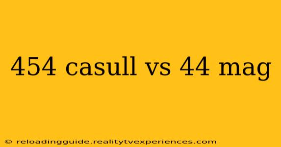 454 casull vs 44 mag