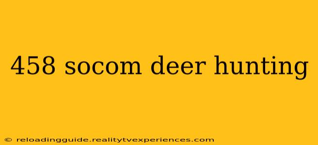 458 socom deer hunting