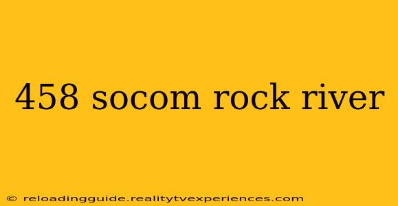 458 socom rock river