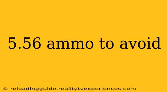 5.56 ammo to avoid