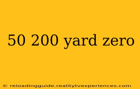 50 200 yard zero