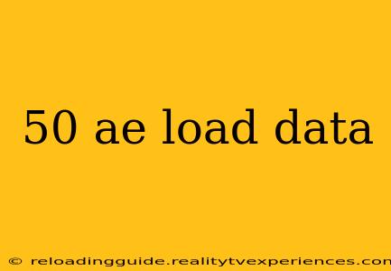 50 ae load data