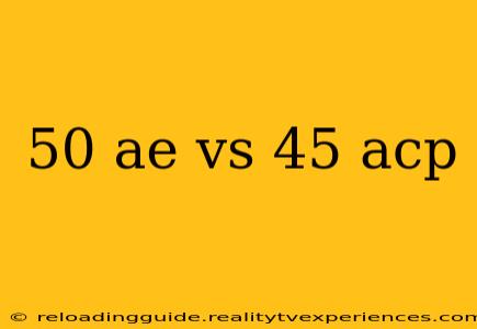 50 ae vs 45 acp