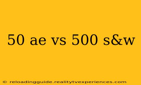 50 ae vs 500 s&w