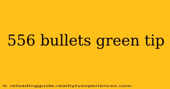 556 bullets green tip