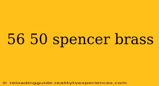 56 50 spencer brass