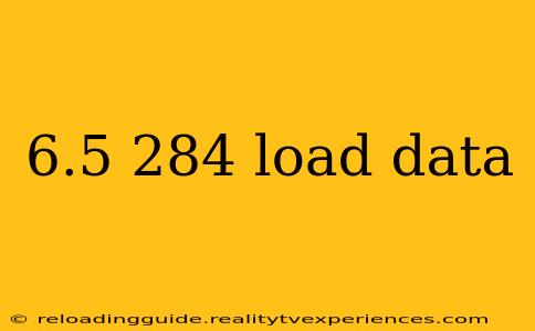 6.5 284 load data