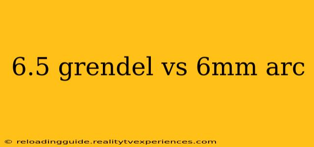 6.5 grendel vs 6mm arc