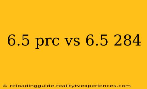 6.5 prc vs 6.5 284