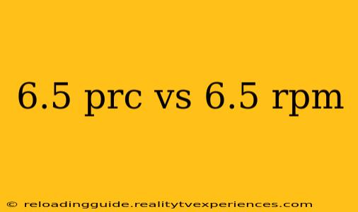 6.5 prc vs 6.5 rpm