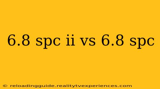 6.8 spc ii vs 6.8 spc