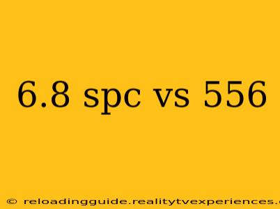 6.8 spc vs 556