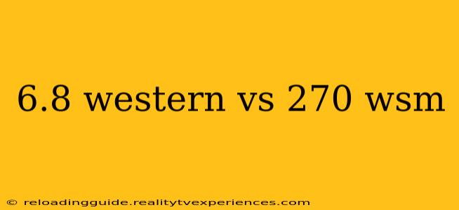 6.8 western vs 270 wsm