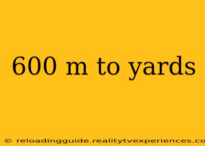 600 m to yards