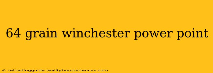 64 grain winchester power point