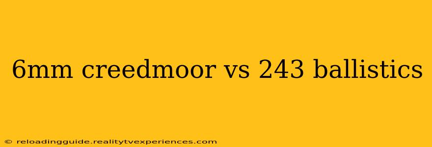 6mm creedmoor vs 243 ballistics