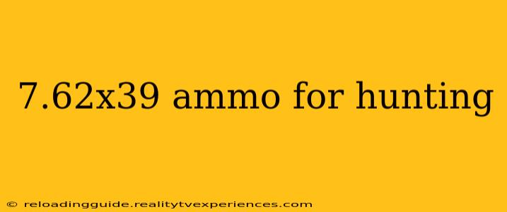 7.62x39 ammo for hunting