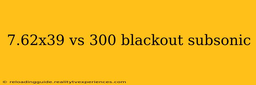 7.62x39 vs 300 blackout subsonic