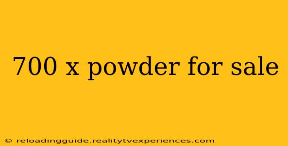 700 x powder for sale