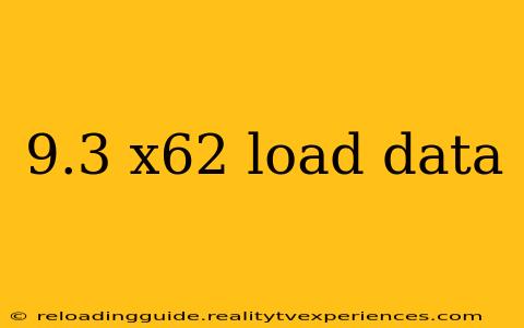 9.3 x62 load data