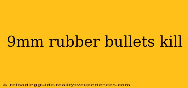 9mm rubber bullets kill