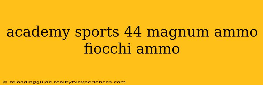 academy sports 44 magnum ammo fiocchi ammo