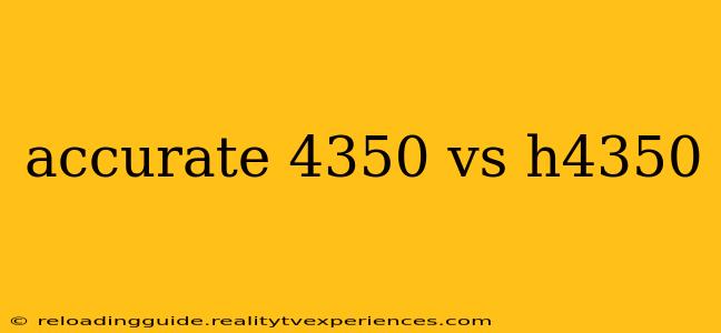 accurate 4350 vs h4350