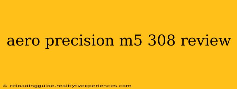 aero precision m5 308 review