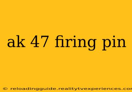 ak 47 firing pin