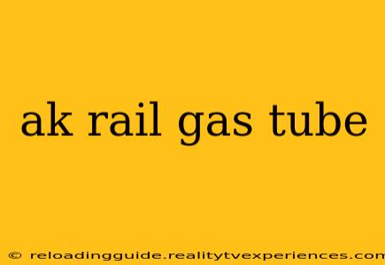 ak rail gas tube