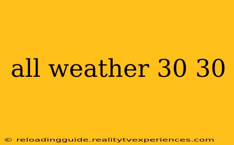 all weather 30 30